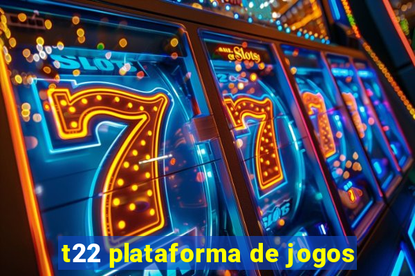 t22 plataforma de jogos